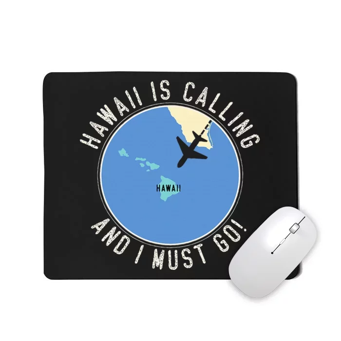 Hawaii Is Calling And I Must Go Hawaii State Mousepad