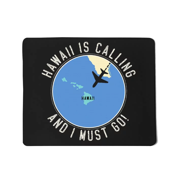 Hawaii Is Calling And I Must Go Hawaii State Mousepad