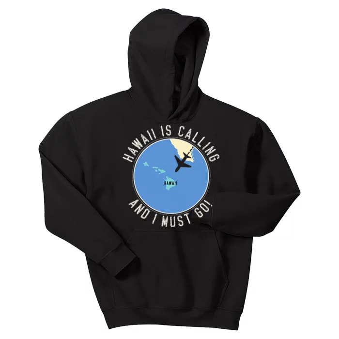 Hawaii Is Calling And I Must Go Hawaii State Kids Hoodie