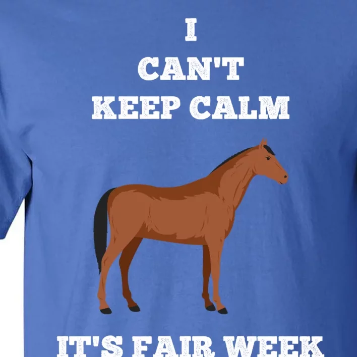 Horse I Can't Keep Calm Country State Fair Week Cute Gift Tall T-Shirt