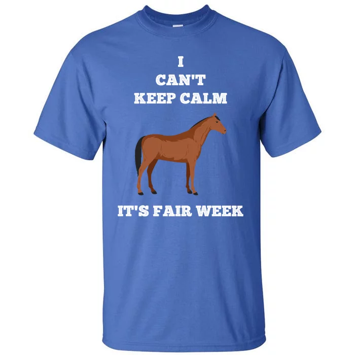 Horse I Can't Keep Calm Country State Fair Week Cute Gift Tall T-Shirt