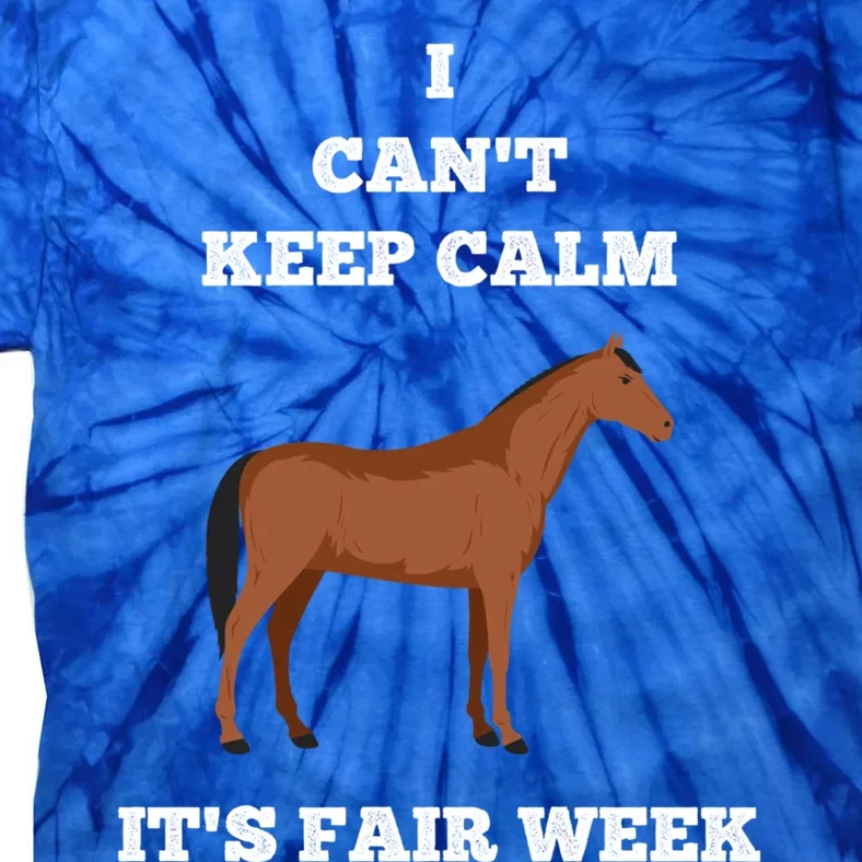 Horse I Can't Keep Calm Country State Fair Week Cute Gift Tie-Dye T-Shirt