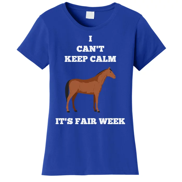 Horse I Can't Keep Calm Country State Fair Week Cute Gift Women's T-Shirt