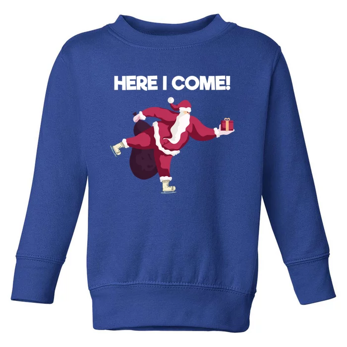 Here I Come Funny Ice Skating Beginner Santa Claus Lover Funny Gift Toddler Sweatshirt