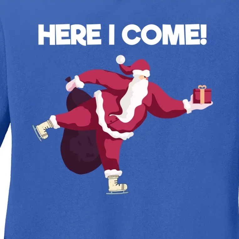 Here I Come Funny Ice Skating Beginner Santa Claus Lover Gift Ladies Long Sleeve Shirt