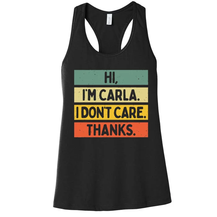 Hi IM Carla I DonT Care Thanks Funny Sarcasm Name Quote Women's Racerback Tank