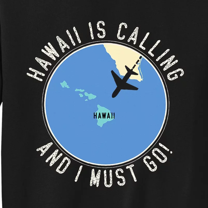 Hawaii Is Calling And I Must Go Hawaii State Sweatshirt