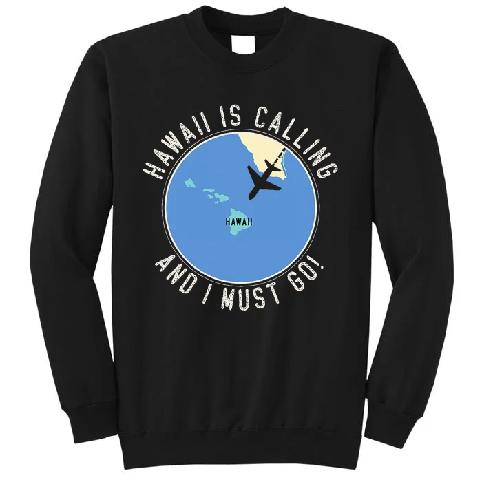 Hawaii Is Calling And I Must Go Hawaii State Sweatshirt