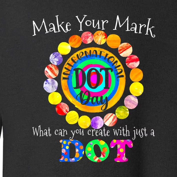 Happy International Dot Day 2024 Colorful Make Your Mark Dot Gift Toddler Sweatshirt