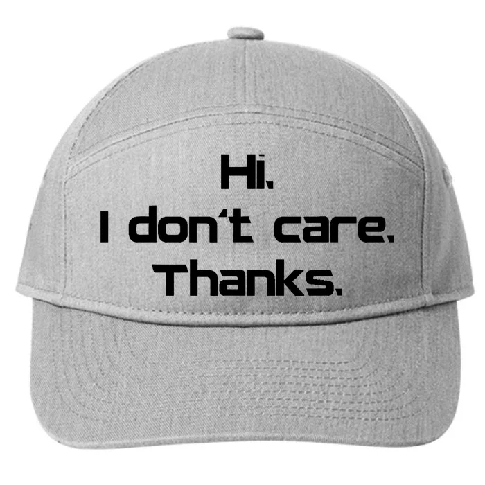 Hi I Don't Care Thanks Funny Sarcastic Novelty 7-Panel Snapback Hat