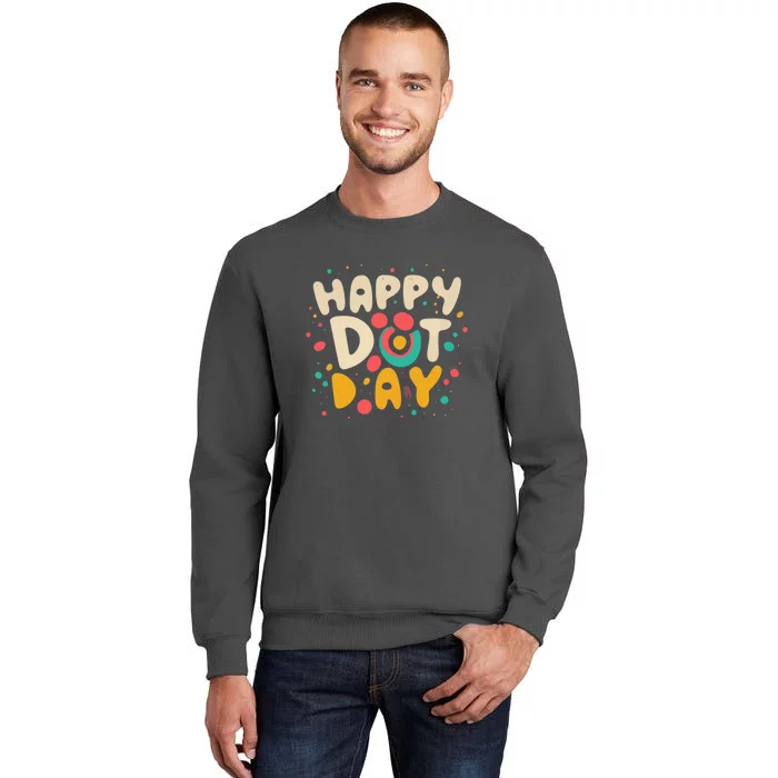 Happy International Dot Day Tall Sweatshirt