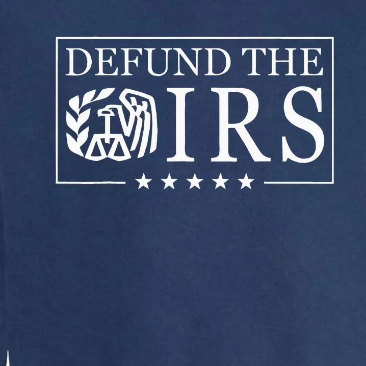 Humour Irs Defund Irs Garment-Dyed Sweatshirt