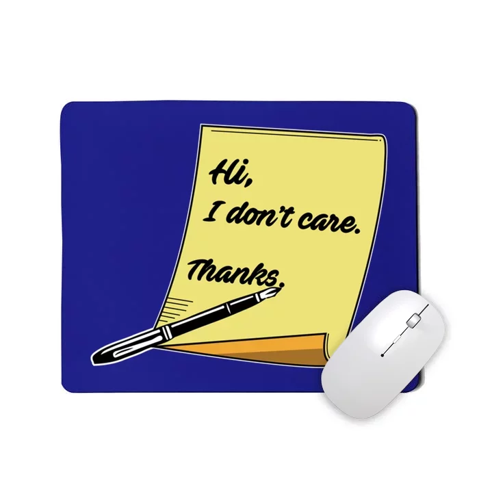 Hi I Don't Care Thanks Funny Sarcastic Cool Gift Mousepad