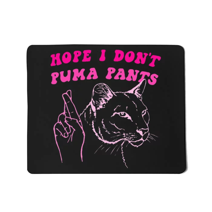 Hope I Dont P.U.M.A Pants Mousepad