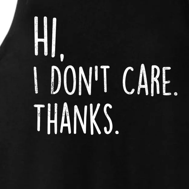 Hi, I Don't Care. Thanks Funny Sarcastic Humor Tee Ladies Tri-Blend Wicking Tank