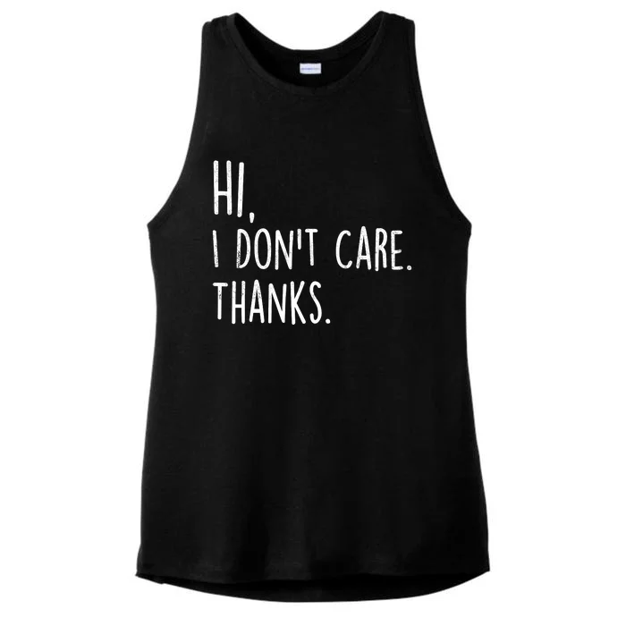 Hi, I Don't Care. Thanks Funny Sarcastic Humor Tee Ladies Tri-Blend Wicking Tank