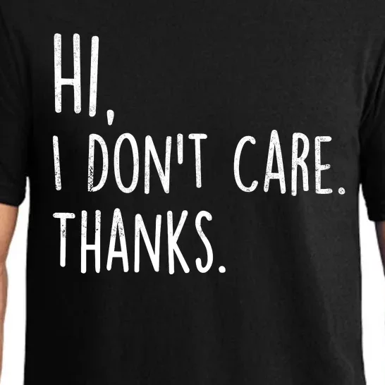 Hi, I Don't Care. Thanks Funny Sarcastic Humor Tee Pajama Set