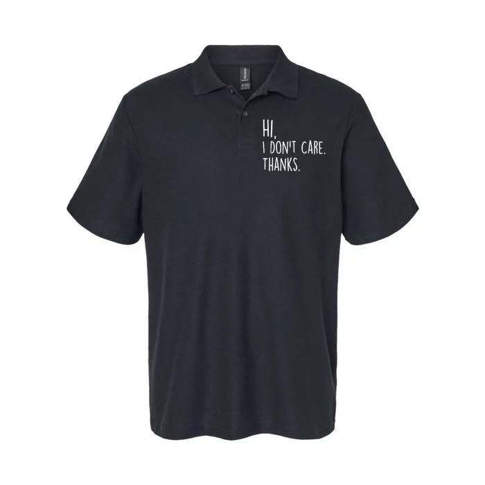 Hi, I Don't Care. Thanks Funny Sarcastic Humor Tee Softstyle Adult Sport Polo