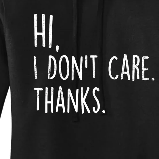 Hi, I Don't Care. Thanks Funny Sarcastic Humor Tee Women's Pullover Hoodie