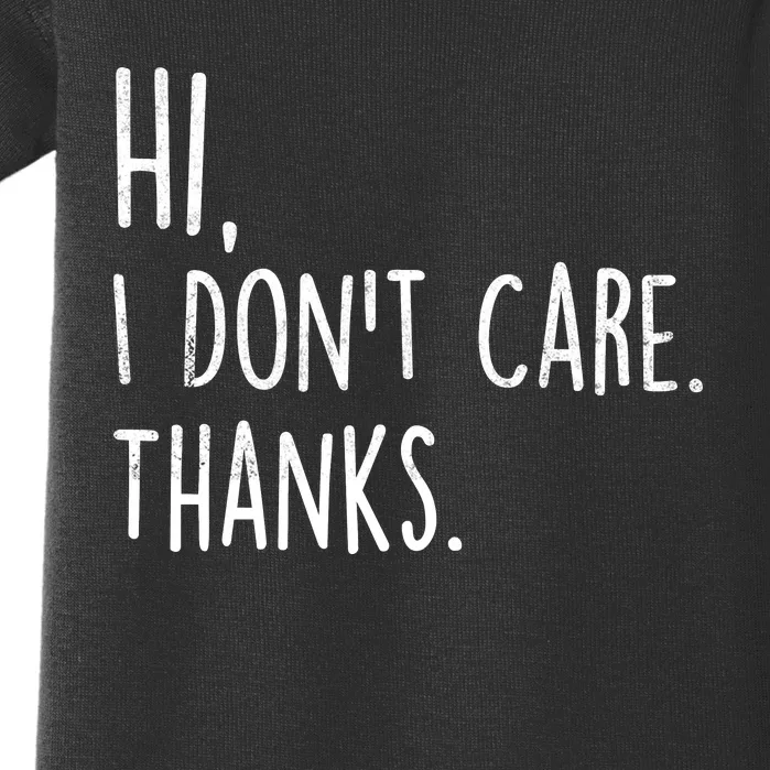 Hi, I Don't Care. Thanks Funny Sarcastic Humor Tee Baby Bodysuit