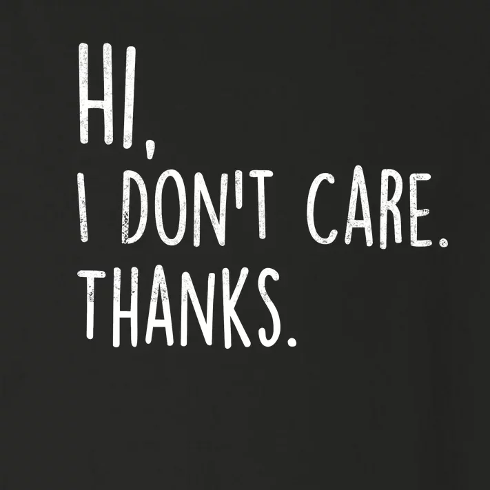 Hi, I Don't Care. Thanks Funny Sarcastic Humor Tee Toddler Long Sleeve Shirt