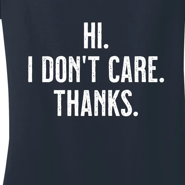 Hi I Dont Care Thanks Women's V-Neck T-Shirt