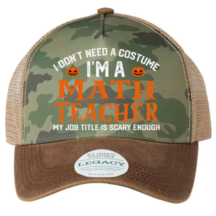 Halloween I DonT Need A Costume IM Math Teacher Legacy Tie Dye Trucker Hat