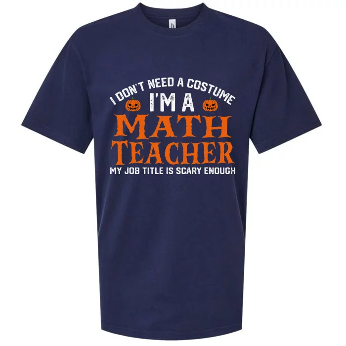 Halloween I DonT Need A Costume IM Math Teacher Sueded Cloud Jersey T-Shirt