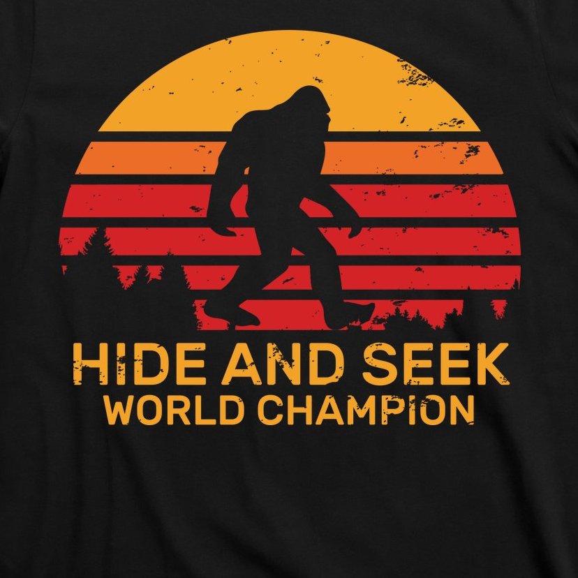 Hide And Seek World Champion Bigfoot Is Real T-Shirt