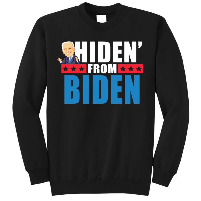 Hiden' From Biden Pro Trump Tall Sweatshirt