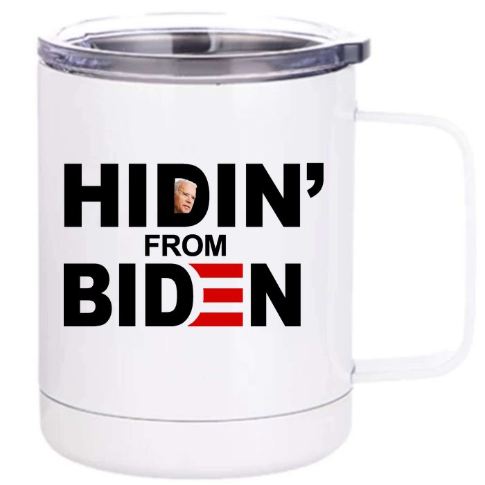 Hidin' From Biden Front & Back 12oz Stainless Steel Tumbler Cup