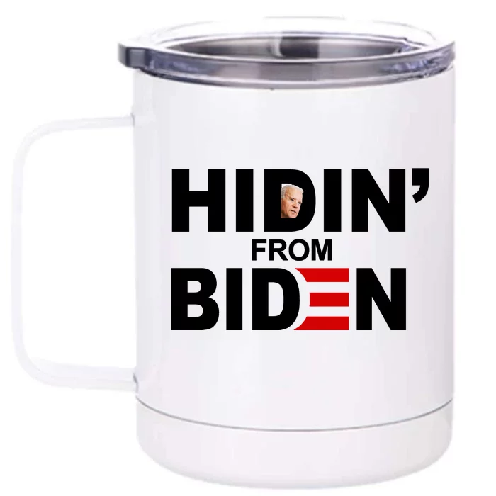 Hidin' From Biden Front & Back 12oz Stainless Steel Tumbler Cup