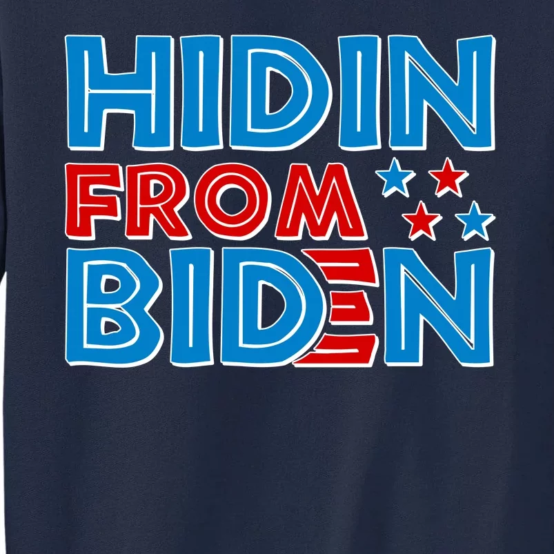 Hidin From Biden Pro Trump Funny Tall Sweatshirt