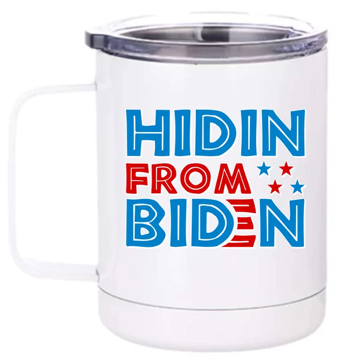 Hidin From Biden Pro Trump Funny Front & Back 12oz Stainless Steel Tumbler Cup