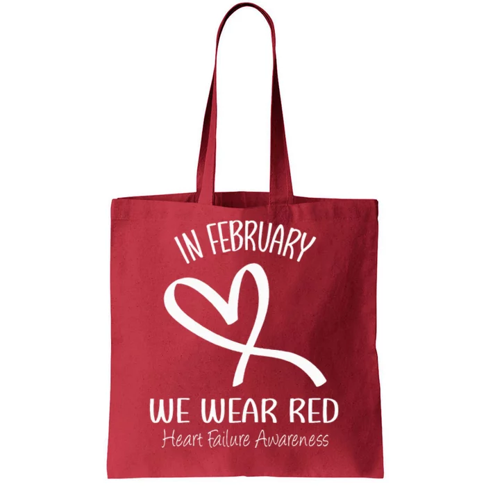 Heart In February We Wear Red Heart Failure Awareness Ribbon Tote Bag