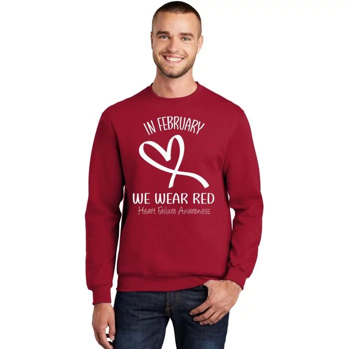 Heart In February We Wear Red Heart Failure Awareness Ribbon Tall Sweatshirt