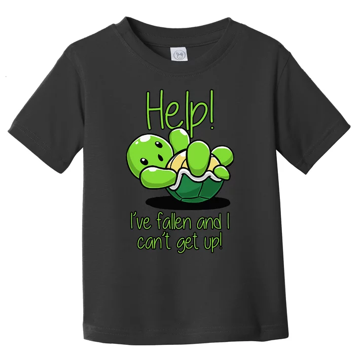 Help I've Fallen And I Can't Get Up Turtle Lovers Toddler T-Shirt