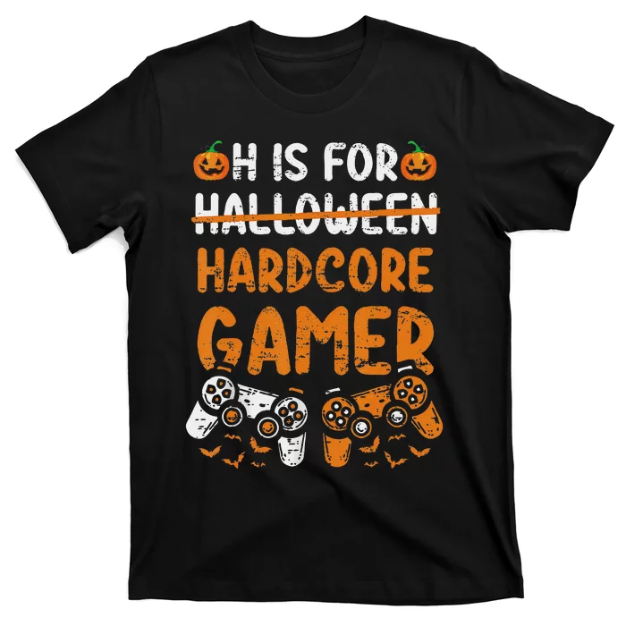 H Is For Hardcore Gamer Funny Halloween Video Games T-Shirt