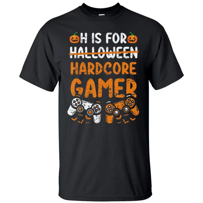 H Is For Hardcore Gamer Funny Halloween Video Games Tall T-Shirt