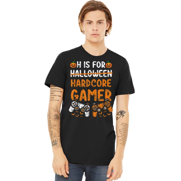 H Is For Hardcore Gamer Funny Halloween Video Games Premium T-Shirt