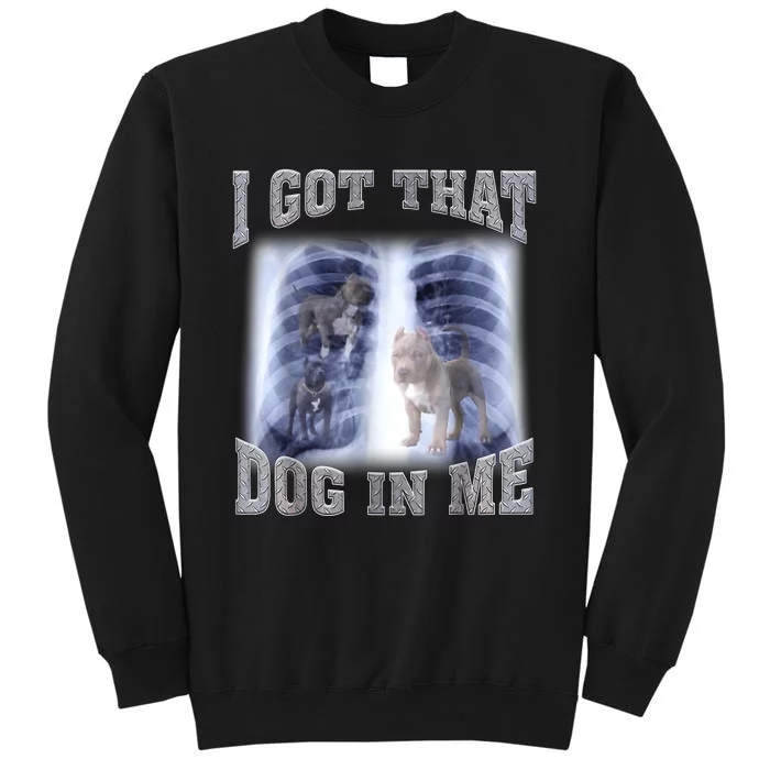 Hilarious I Got That Dog In Me Xray Meme Funny Sweatshirt