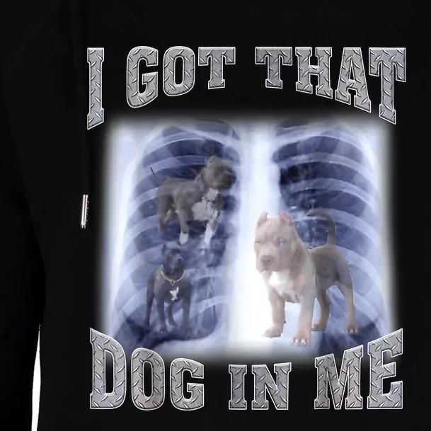 Hilarious I Got That Dog In Me Xray Meme Funny Womens Funnel Neck Pullover Hood