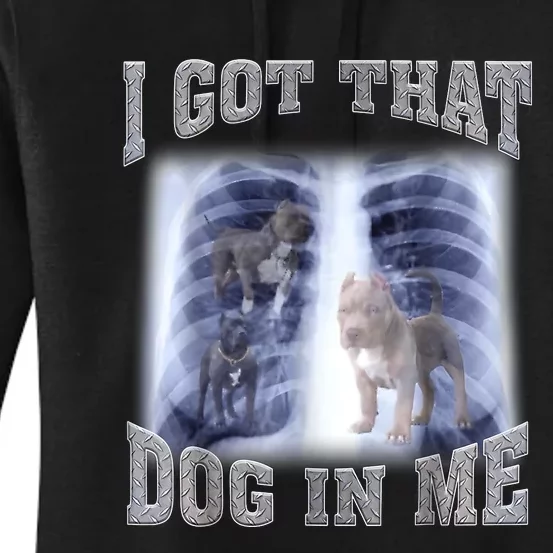 Hilarious I Got That Dog In Me Xray Meme Funny Women's Pullover Hoodie