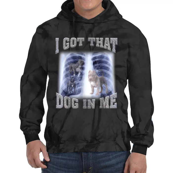 Hilarious I Got That Dog In Me Xray Meme Funny Tie Dye Hoodie