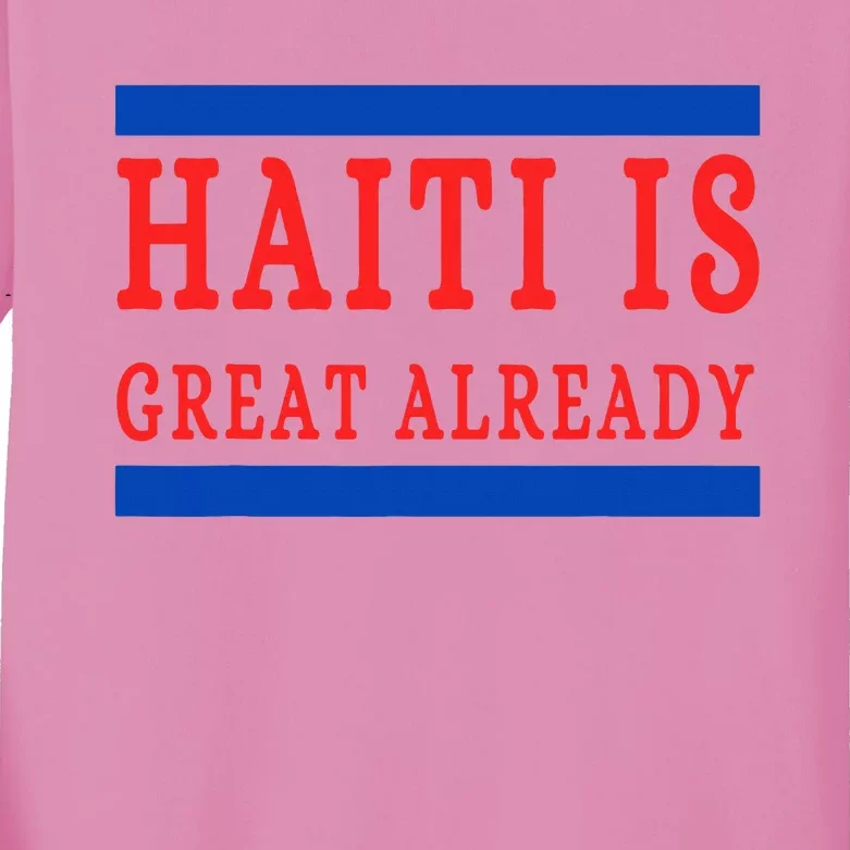 Haiti Is Great Already Kids Long Sleeve Shirt