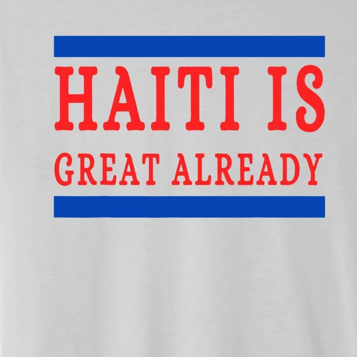 Haiti Is Great Already ChromaSoft Performance T-Shirt