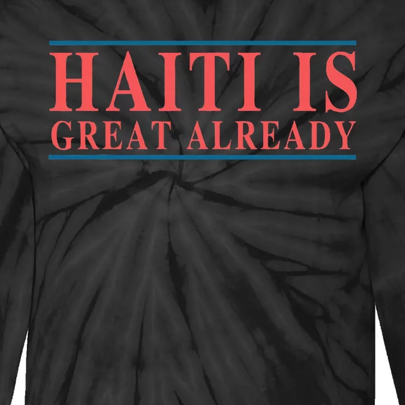 Haiti Is Great Already Tie-Dye Long Sleeve Shirt