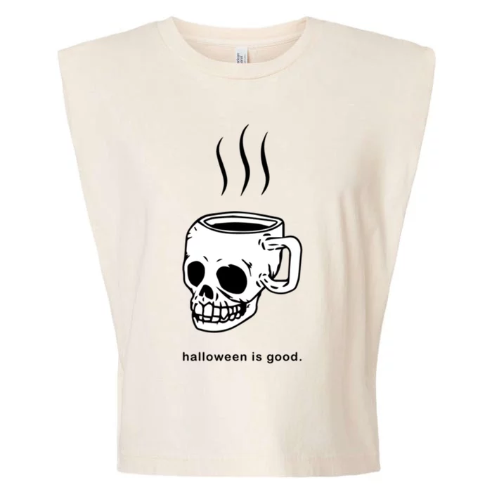 Halloween Is Good Skeleton Skull Coffee Cup Halloween Cute Gift Garment-Dyed Women's Muscle Tee