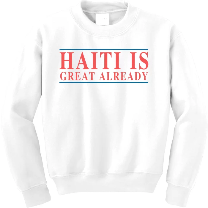 Haiti Is Great Already Kids Sweatshirt