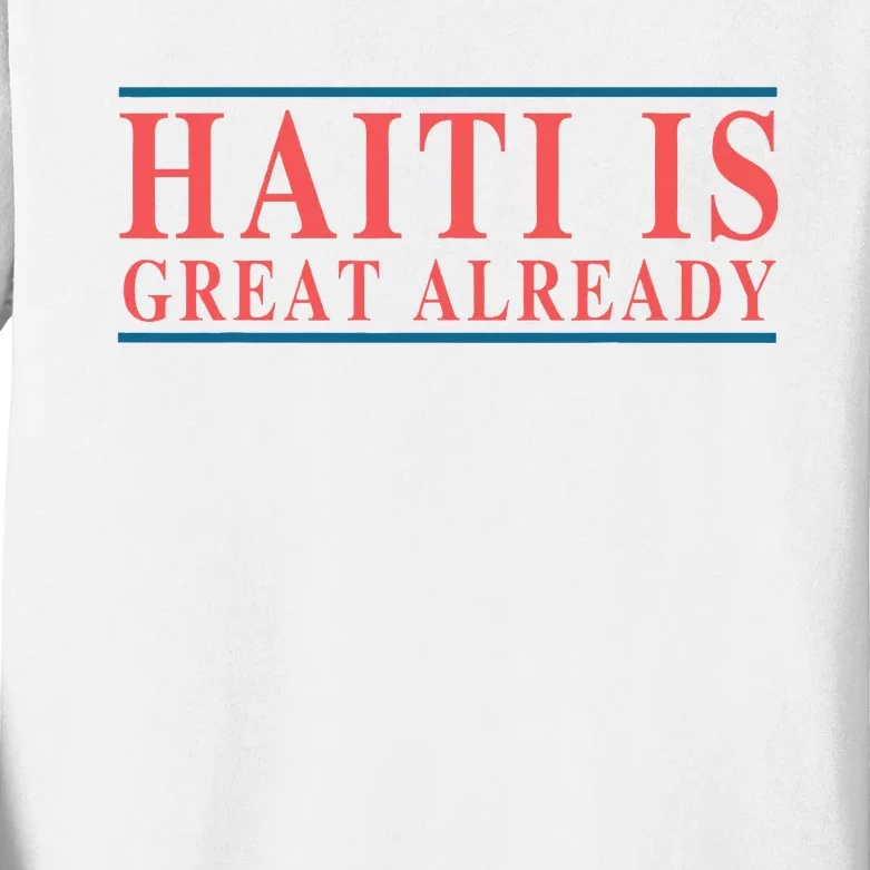 Haiti Is Great Already Kids Long Sleeve Shirt